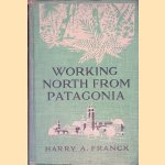Working north from Patagonia: Being a Narrative of a Journey Earned on the Way Through South America
Harry A. Franck
€ 15,00 Working north from Patagonia: Being a Narrative of a Journey Earned on the Way Through South America
Harry A. Franck
€ 15,00