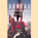 Donbas Unfiltered: Myth, Media and misconceptions from inside the separatist-held territory
Kat Argo
€ 12,50 Donbas Unfiltered: Myth, Media and misconceptions from inside the separatist-held territory
Kat Argo
€ 12,50