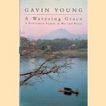 A Wavering Grace: A Vietnamese Family in War and Peace
Gavin Young
€ 9,00 A Wavering Grace: A Vietnamese Family in War and Peace
Gavin Young
€ 9,00