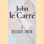 A delicate truth
John le Carré
€ 6,00 A delicate truth
John le Carré
€ 6,00