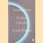 Fundamentals: Ten Keys to Reality
Frank Wilczek
€ 8,00 Fundamentals: Ten Keys to Reality
Frank Wilczek
€ 8,00