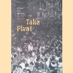 Take five! Vijf jaar Huis Marseille = Take five! Huis Marseille turns five
Els Barent e.a.
€ 5,00 Take five! Vijf jaar Huis Marseille = Take five! Huis Marseille turns five
Els Barent e.a.
€ 5,00