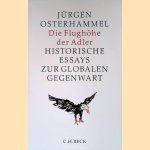 Die Flughöhe der Adler: Historische Essays zur globalen Gegenwart
Jürgen Osterhammel
€ 8,00 Die Flughöhe der Adler: Historische Essays zur globalen Gegenwart
Jürgen Osterhammel
€ 8,00