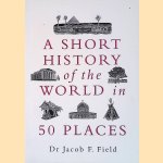 A Short History of the World in 50 Places
Jacob F. Field
€ 6,00 A Short History of the World in 50 Places
Jacob F. Field
€ 6,00