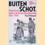 Buiten schot: Nederland tijdens de Eerste Wereldoorlog 1914 - 1918
Paul Moeyes
€ 8,00 Buiten schot: Nederland tijdens de Eerste Wereldoorlog 1914 - 1918
Paul Moeyes
€ 8,00