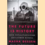 The Future Is History: How Totalitarianism Reclaimed Russia
Masha Gessen
€ 10,00 The Future Is History: How Totalitarianism Reclaimed Russia
Masha Gessen
€ 10,00
