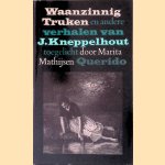 Waanzinnig Truken en andere verhalen van J. Kneppelhout
J. Kneppelhout e.a.
€ 8,00 Waanzinnig Truken en andere verhalen van J. Kneppelhout
J. Kneppelhout e.a.
€ 8,00