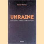 Ukraine: Pourquoi la France s'est trompée
Xavier Moreau
€ 25,00 Ukraine: Pourquoi la France s'est trompée
Xavier Moreau
€ 25,00