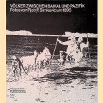 Völker zwischen Baikal und Pazifik: Fotos von Pjotr P. Simkevic um 1895
Simkevic Pjotr P.
€ 9,00 Völker zwischen Baikal und Pazifik: Fotos von Pjotr P. Simkevic um 1895
Simkevic Pjotr P.
€ 9,00