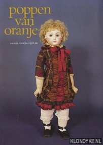 Nihom-Nijstad, Saskia - Poppen van Oranje. Tentoonstelling ter gelegenheid van de 35e oude kunst en antiekbeurs 14 oktober-2 november 1983