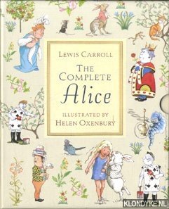 Oxenbury Helen (illustraties) & Carroll, Lewis - The Complete Alice.