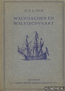 Palm, W.H.G. - Walvisschen en Walvischvaart. Met 30 tekstfiguren en 1 gekleurde kaart van het Zuidpoolgebied
