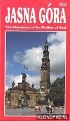 Pach, Jan - e.a. - Jasna Gra. The Sanctuary of the Mother of God