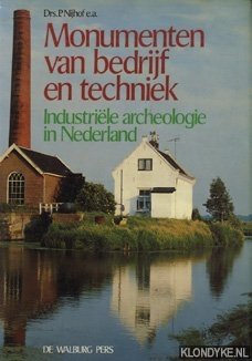 Nijhof, P (samensteller) - Monumenten van bedrijf en techniek. Industrile archeologie in Nederland