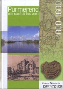 Nijenhuis, Vincent - Purmerend, een stad uit het veen 1000-1600