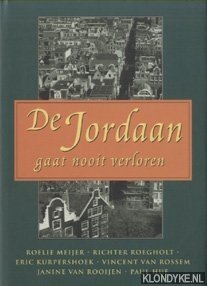 De Jordaan gaat nooit verloren - Meijer, Roelie - e.a.