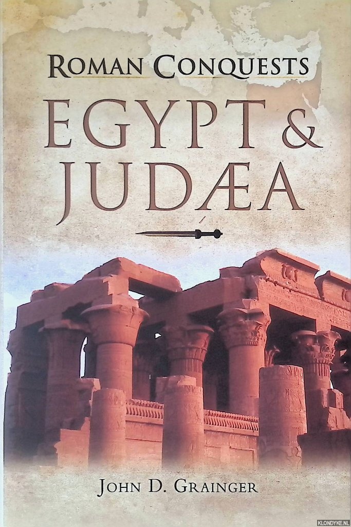Roman Conquests. Egypt and Judaea - Grainger, John D.