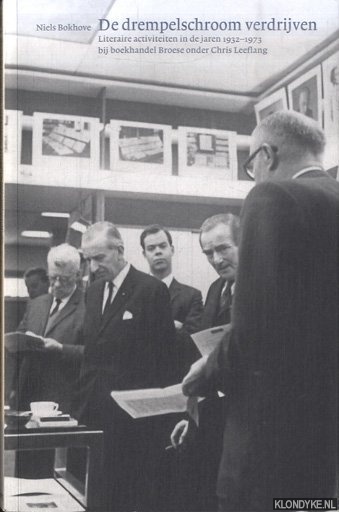 De drempelschroom verdrijven. Literaire activiteiten in de jaren 1932-1973 bij boekhandel Broese onder Chris Leeflang - Bokhove, Niels