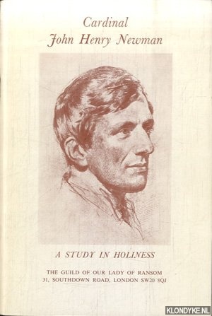 Newman, Cardinal John Henry - A Study in Holiness