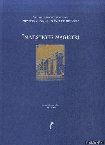 Papy, Jan (samenstelling en redactie) - In vestigiis magistri. Verjaardagsboek ter ere van professor Andries Welkenhuysen