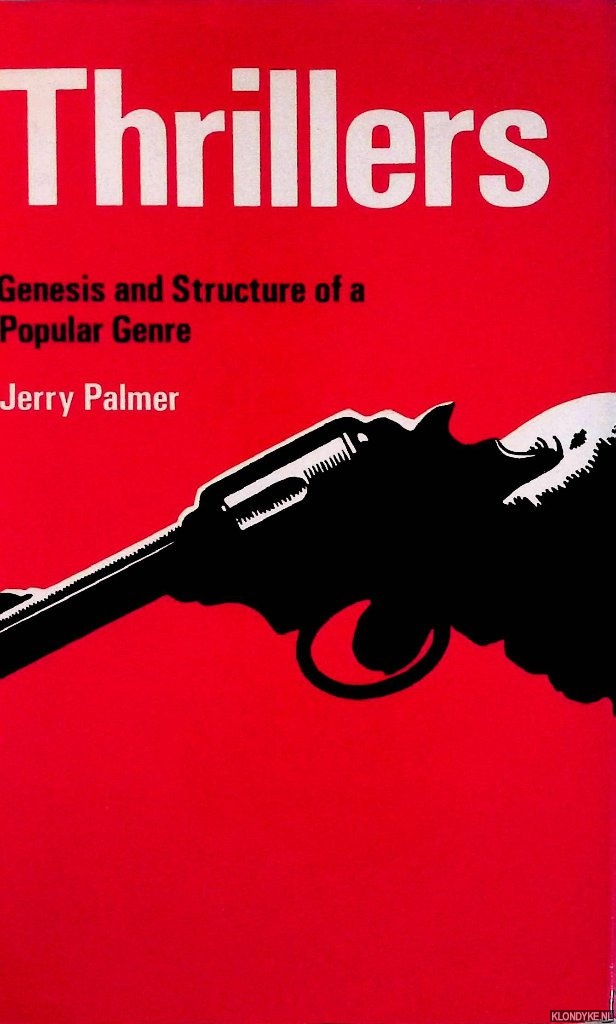 Palmer, Jerry - Thrillers: Genesis and Structure of a Popular Genre