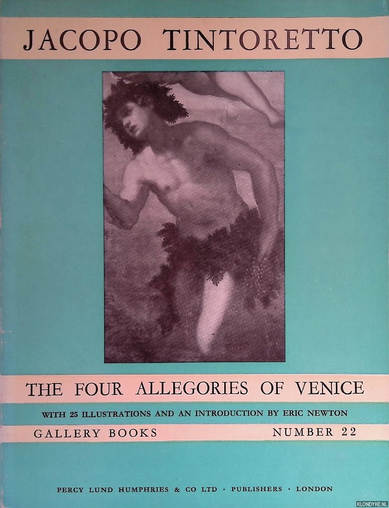 Newton, Eric - Jacopo Tintoretto: The four allegories of Venice