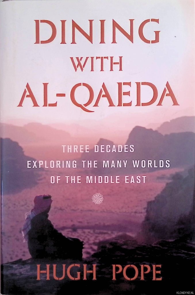 Dining with al-Qaeda: Three Decades Exploring the Many Worlds of the Middle East - Pope, Hugh