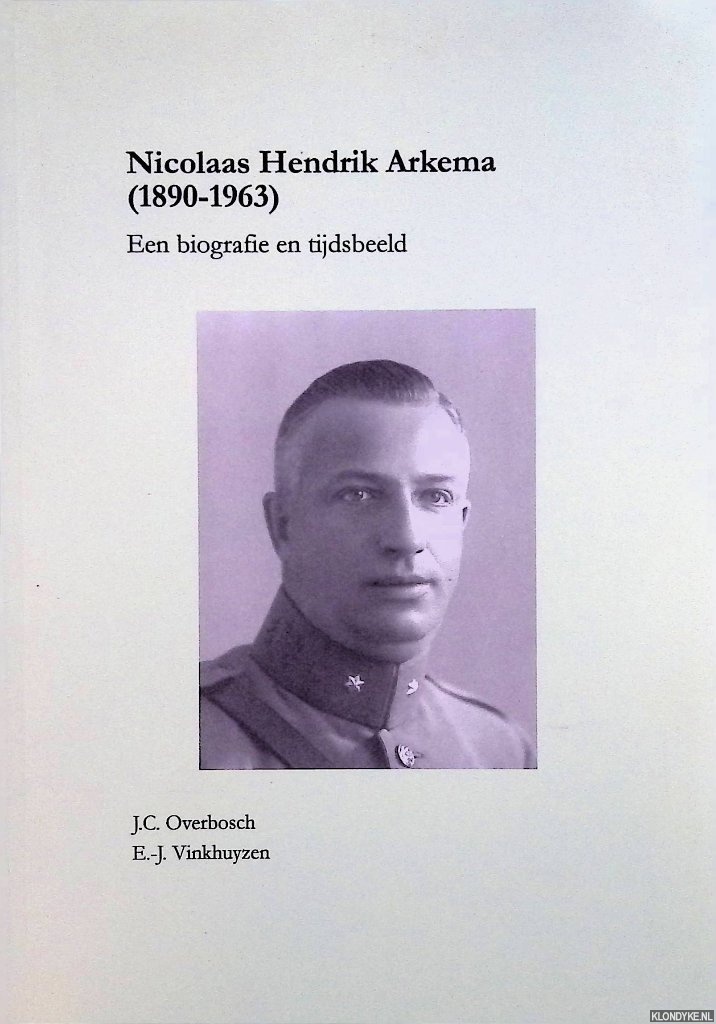Overbosch, J.C. & E.-J. Vinkhuyzen - Nicolaas Hendrik Arkema (1890-1963): een biografie en tijdsbeeld