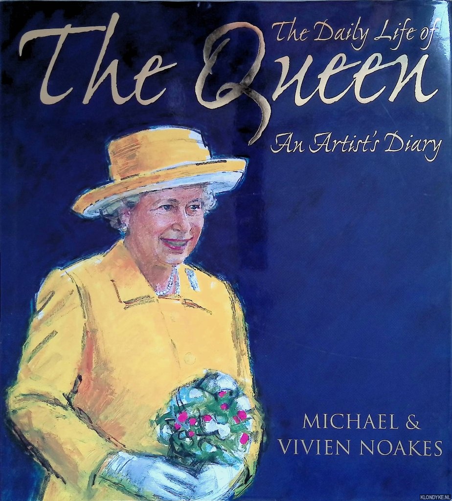 Noakes, Michael & Vivien Noakes - The Daily Life of the Queen: An Artist's Diary