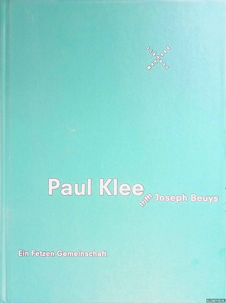 Osterwold, Tilman - Paul Klee trifft Joseph Beuys: Ein Fetzen Gemeinschaft