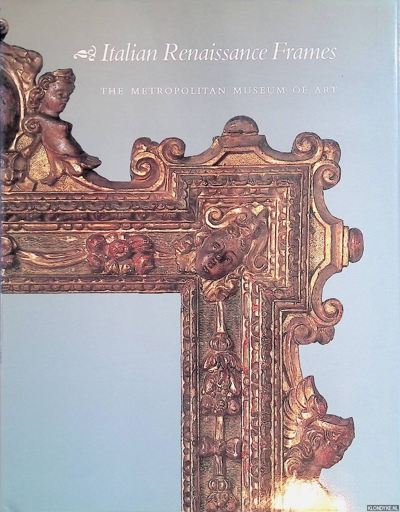 Newbery, Timothy J. & George Bisacca & Laurence B. Kanter - Italian Renaissance Frames