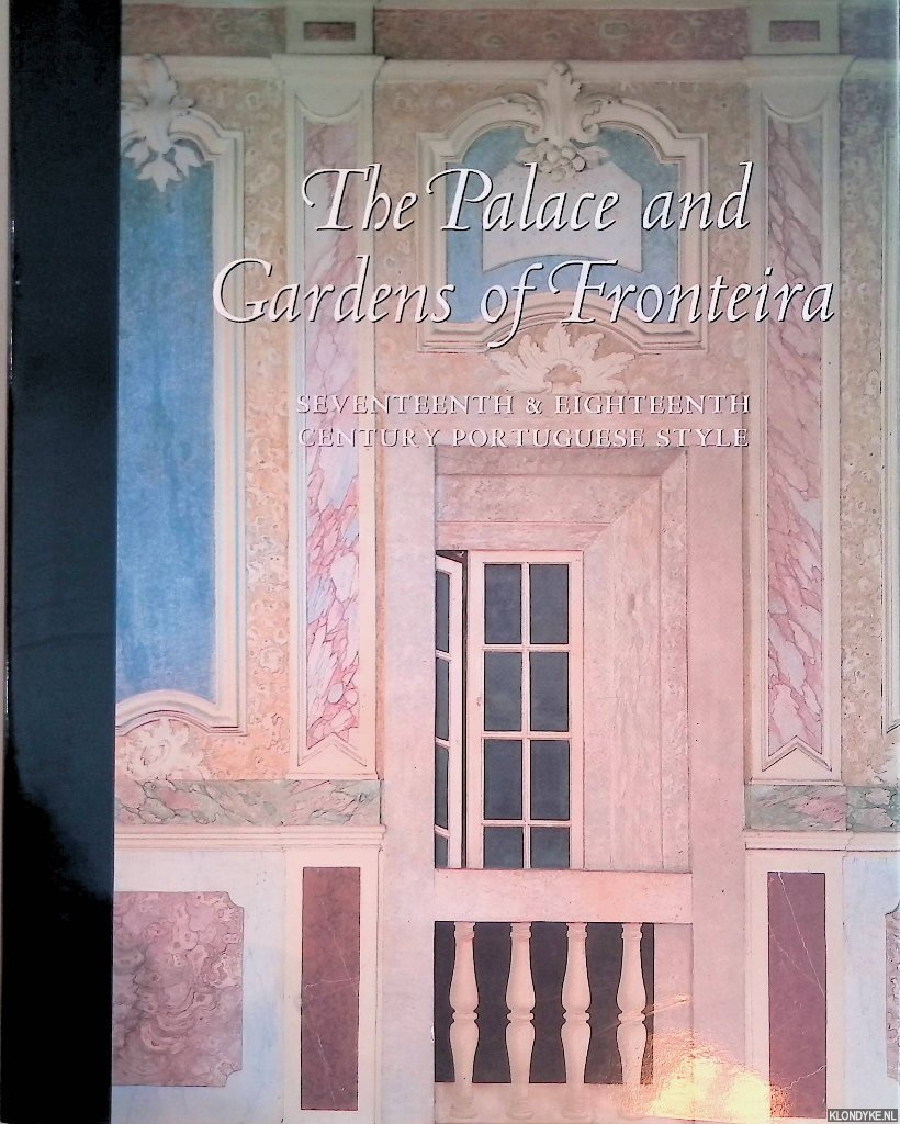 Neves, Jos Cassiano - The Palace and Gardens of Fronteira: Seventeenth and Eighteenth Century Portuguese Style