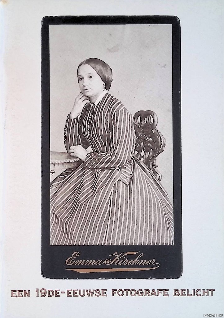 Notenboom, Petra & Marjan Reinders - Emma Kirchner: een 19de-eeuwse fotografe belicht