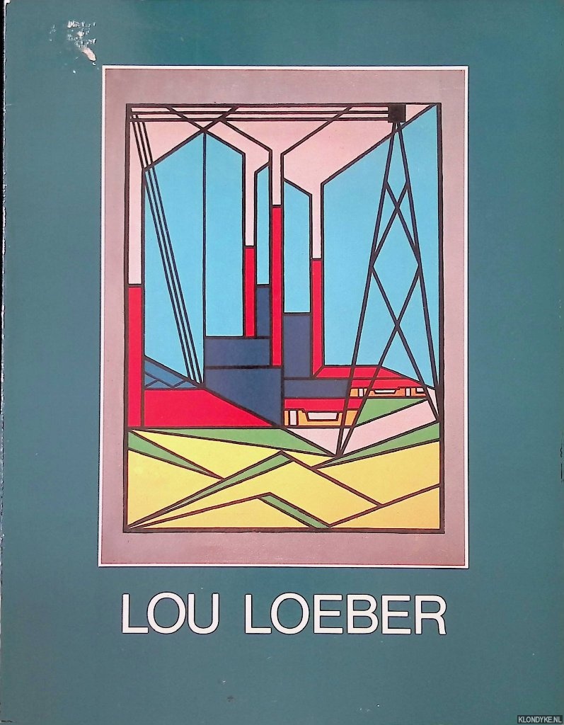 Oudsten, Adri den (voorwoord) - Lou Loeber: overzichtstentoonstelling