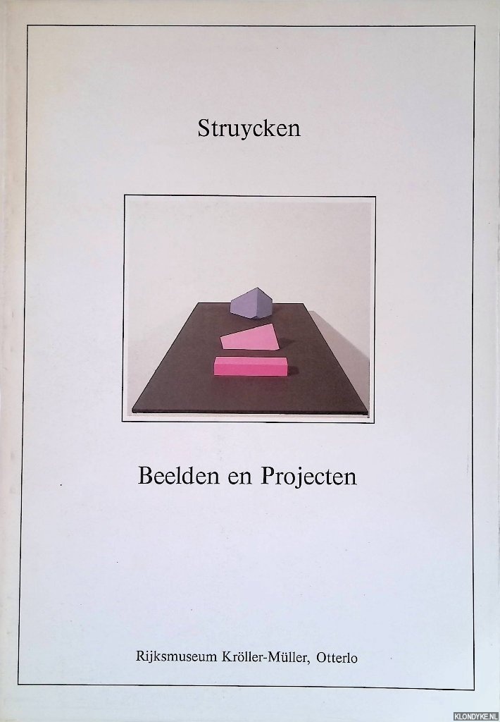 Oxenaar, R. - Struycken: beelden en projecten