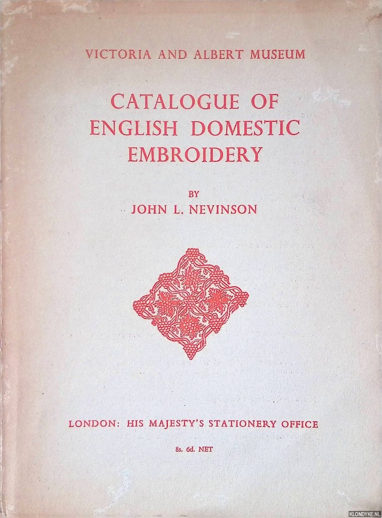 Nevinson, John L. - Catalogue of English Domestic Embroidery of the sixteenth & seventeent centuries