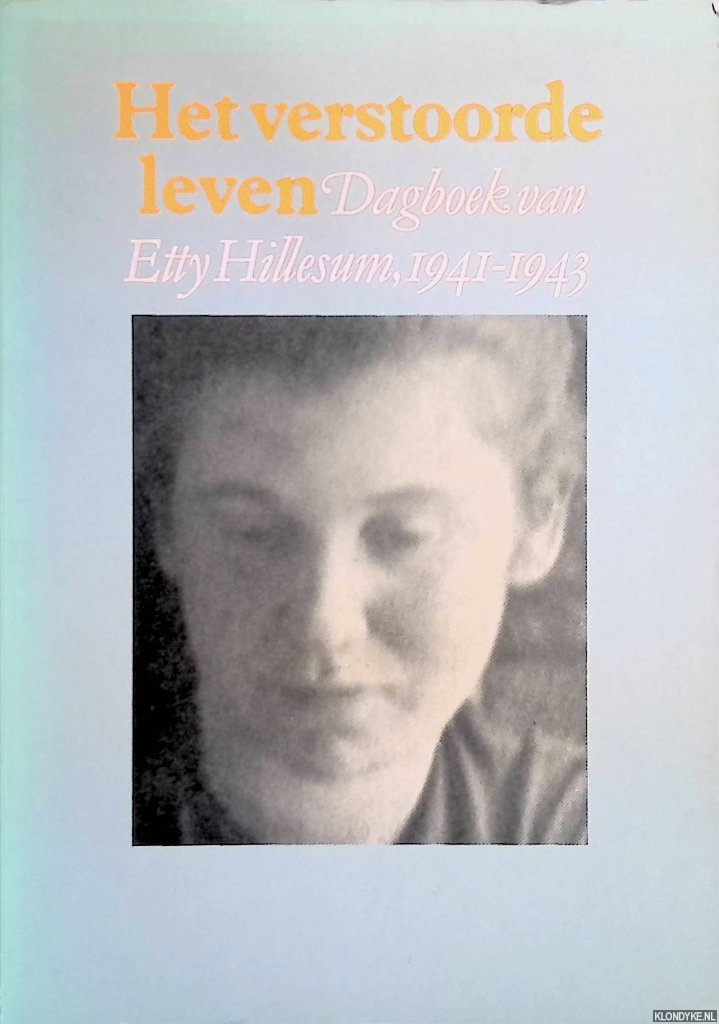 Het verstoorde leven: dagboek van Etty Hillesum, 1941-1943 by Etty Hillesum