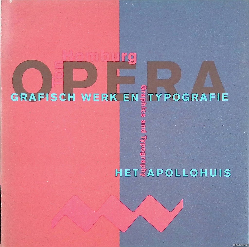 Panhuysen, Paul & Gert Staal & Mat Verberkt - Ton Homburg: Opera, grafisch werk en typografie = Graphics and Typography