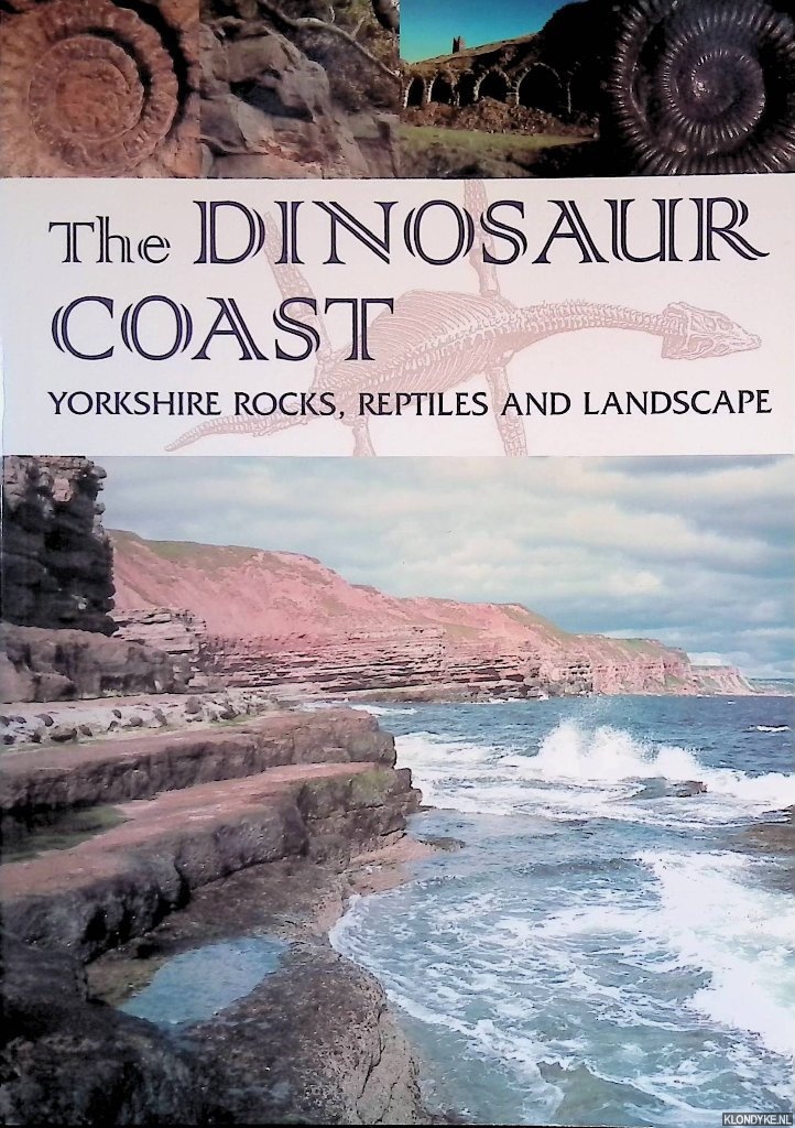 Osbourne, Roger & Alistair Bowden - Dinosaur Coast: Yorkshire Rocks, Reptiles and Landscape