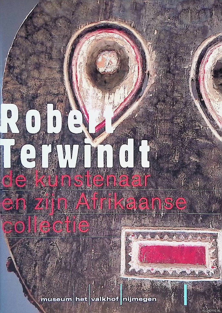 Panday, Arthur - Robert Terwindt: de kunstenaar en zijn Afrikaanse collectie