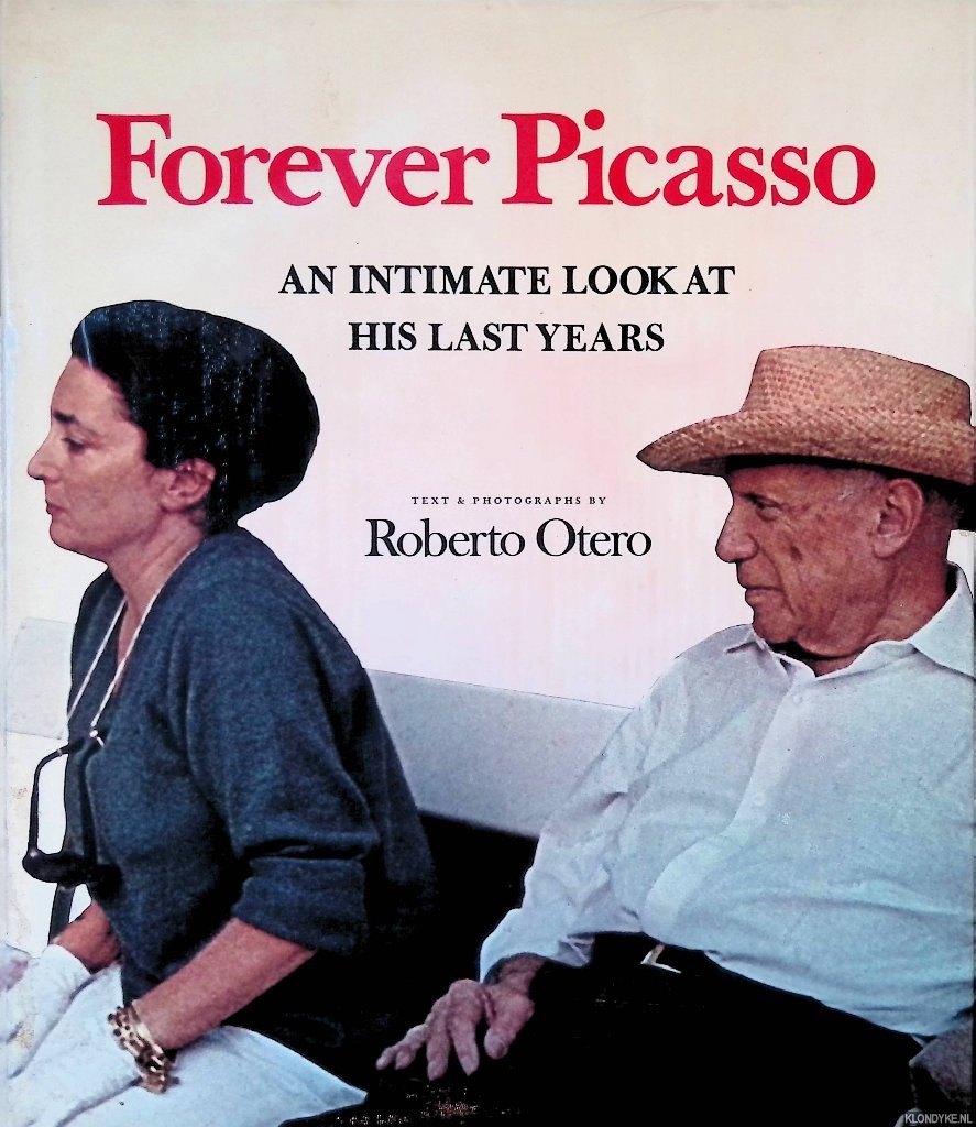 Otero, Roberto - Forever Picasso: An Intimate Look at His Last Years
