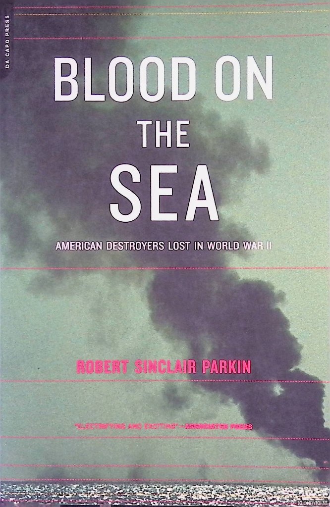 Parkin, Robert Sinclair - Blood On The Sea: American Destroyers Lost In World War II