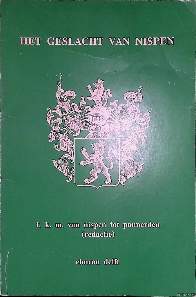 Nispen tot Pannerden, F.K.M. (redactie) - Het geslacht van Nispen: genealogische en historische bijdragen aan een familiekroniek